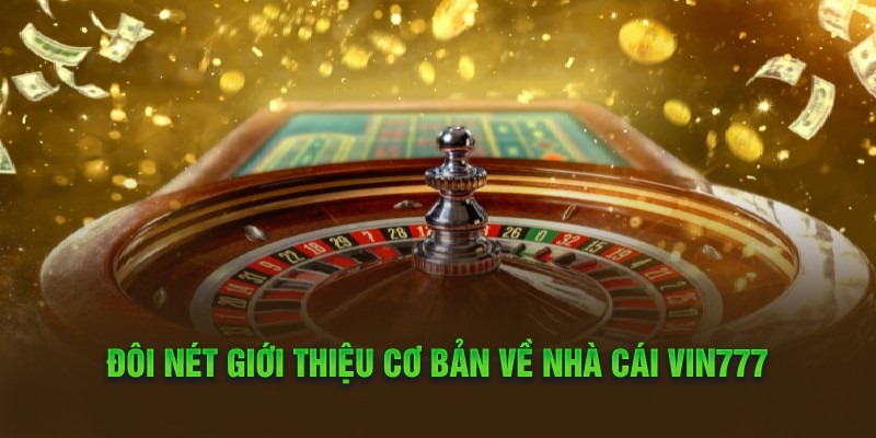 Tìm hiểu vài điểm nổi bật của Vin 777 Tìm hiểu vài điểm nổi bật của Vin 777