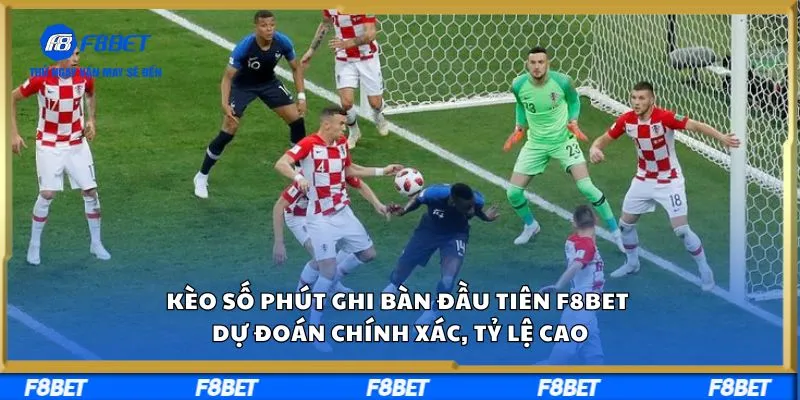 Kèo Số Phút Ghi Bàn Đầu Tiên F8BET Dự Đoán Chính Xác, Tỷ Lệ Cao