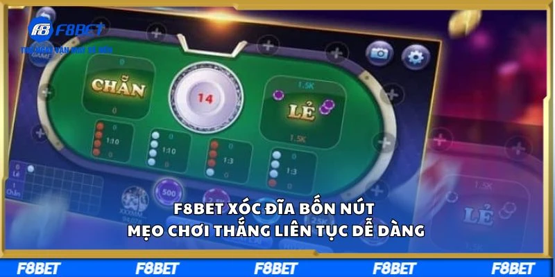 F8BET Xóc Đĩa Bốn Nút Mẹo Chơi Thắng Liên Tục, Dễ Dàng