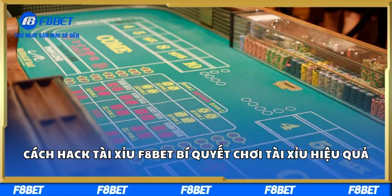 Cách Hack Tài Xỉu F8BET Bí Quyết Chơi Tài Xỉu Hiệu Quả