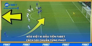 Kèo Việt Vị Đầu Tiên F8BET – Cách Soi Chuẩn Từng Phút