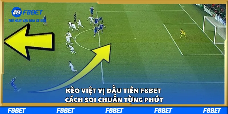 Kèo Việt Vị Đầu Tiên F8BET – Cách Soi Chuẩn Từng Phút