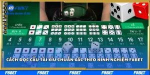 Cách Đọc Cầu Tài Xỉu Chuẩn Xác Theo Kinh Nghiệm F8BET