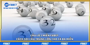 Cầu Lô 3 Miền F8BET – Cách Soi Cầu Trúng Lớn Cho Cả Ba Khu Vực