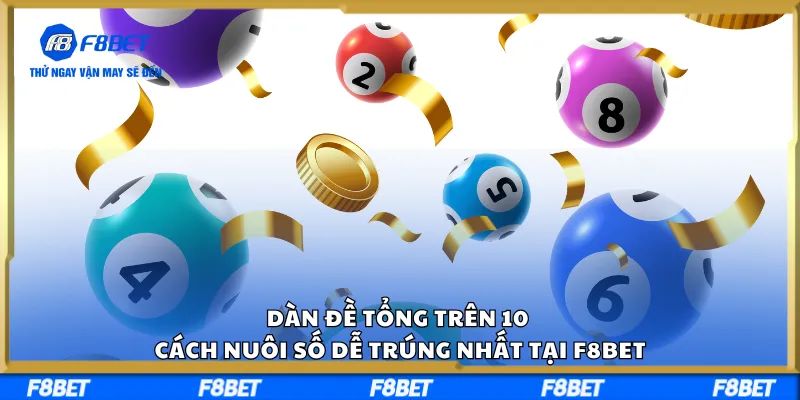 Dàn Đề Tổng Trên 10 – Cách Nuôi Số Dễ Trúng Nhất Tại F8BET