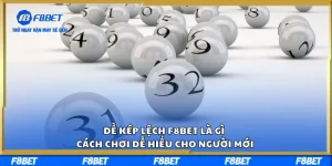 Đề Kép Lệch F8BET Là Gì? Cách Chơi Dễ Hiểu Cho Người Mới