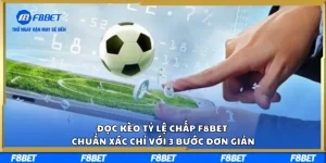 Đọc Kèo Tỷ Lệ Chấp F8BET Chuẩn Xác Chỉ Với 3 Bước Đơn Giản