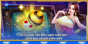 Tỷ Lệ Cược Xóc Đĩa F8BET Hôm Nay – Cách Đọc Và Đặt Hiệu Quả